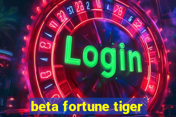 beta fortune tiger